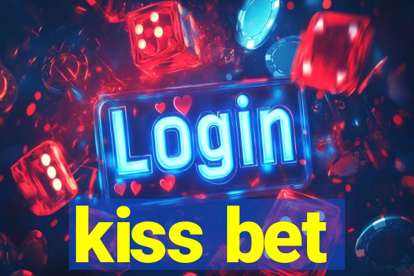 kiss bet